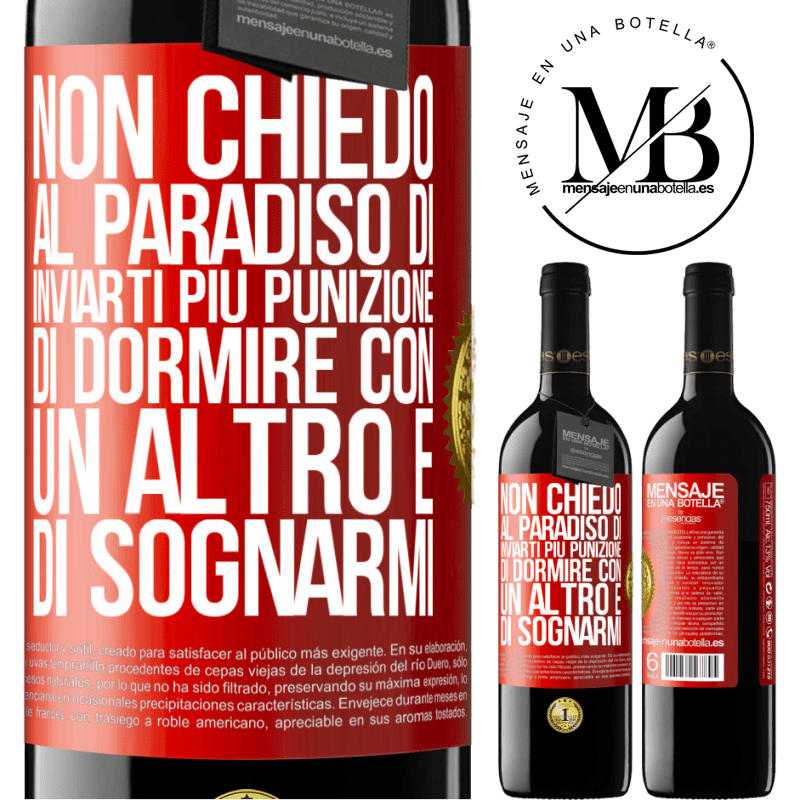 39,95 € Spedizione Gratuita | Vino rosso Edizione RED MBE Riserva Non chiedo al paradiso di inviarti più punizione, di dormire con un altro e di sognarmi Etichetta Rossa. Etichetta personalizzabile Riserva 12 Mesi Raccogliere 2015 Tempranillo