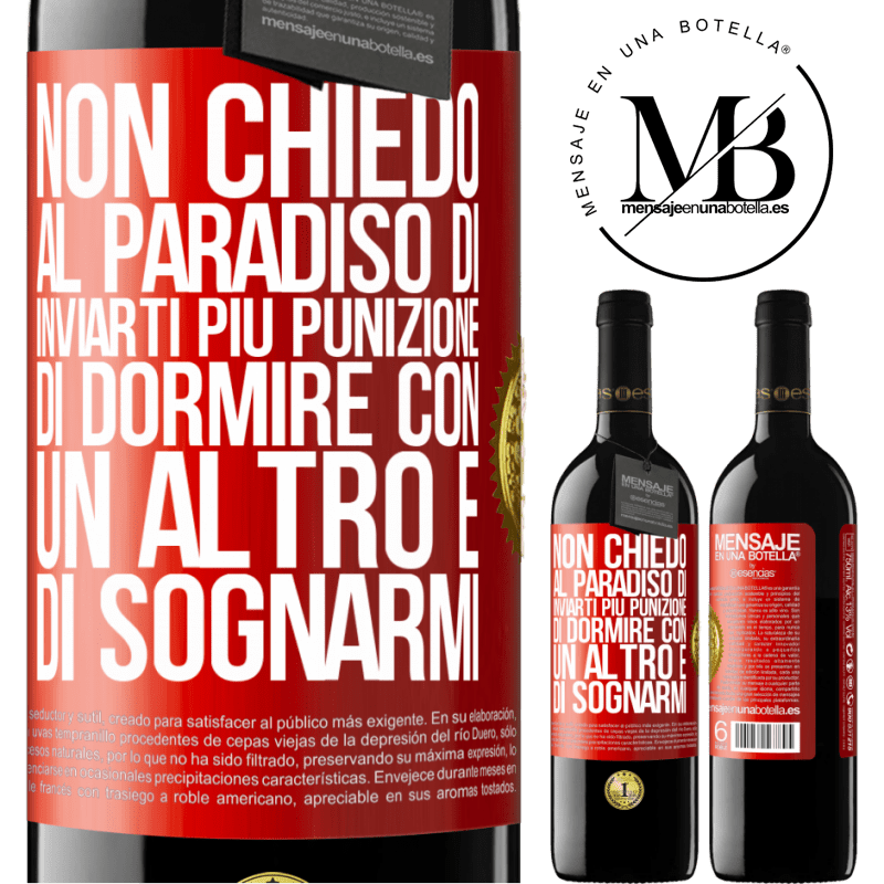 39,95 € Spedizione Gratuita | Vino rosso Edizione RED MBE Riserva Non chiedo al paradiso di inviarti più punizione, di dormire con un altro e di sognarmi Etichetta Rossa. Etichetta personalizzabile Riserva 12 Mesi Raccogliere 2016 Tempranillo