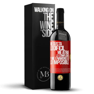 «Me gusta lo difícil, me atrae lo complicado, y me enamoro de lo imposible» Edición RED MBE Reserva