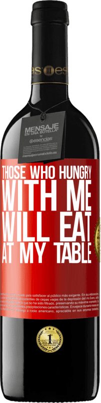 39,95 € | 红酒 RED版 MBE 预订 那些饿我的人会在我的餐桌旁吃饭 红色标签. 可自定义的标签 预订 12 个月 收成 2014 Tempranillo