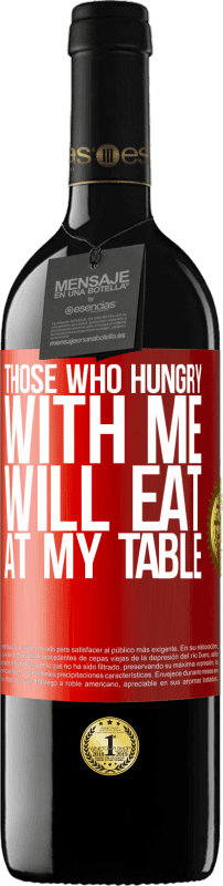 39,95 € Free Shipping | Red Wine RED Edition MBE Reserve Those who hungry with me will eat at my table Red Label. Customizable label Reserve 12 Months Harvest 2016 Tempranillo