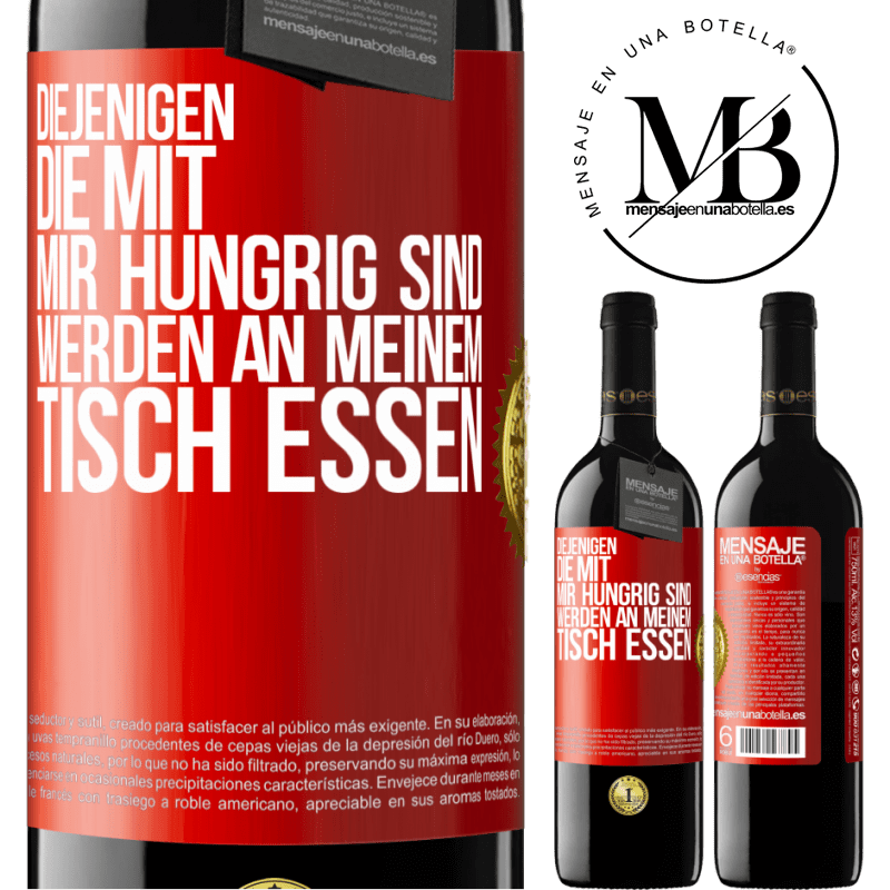 39,95 € Kostenloser Versand | Rotwein RED Ausgabe MBE Reserve Diejenigen, die mit mir hungrig sind, werden an meinem Tisch essen Rote Markierung. Anpassbares Etikett Reserve 12 Monate Ernte 2014 Tempranillo