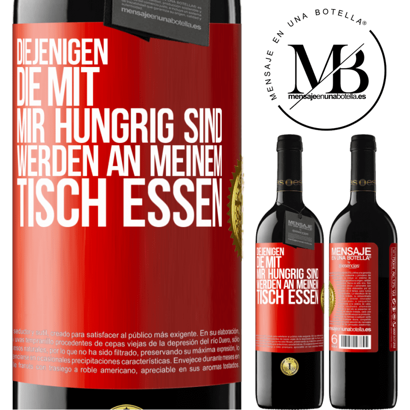 39,95 € Kostenloser Versand | Rotwein RED Ausgabe MBE Reserve Diejenigen, die mit mir hungrig sind, werden an meinem Tisch essen Rote Markierung. Anpassbares Etikett Reserve 12 Monate Ernte 2016 Tempranillo