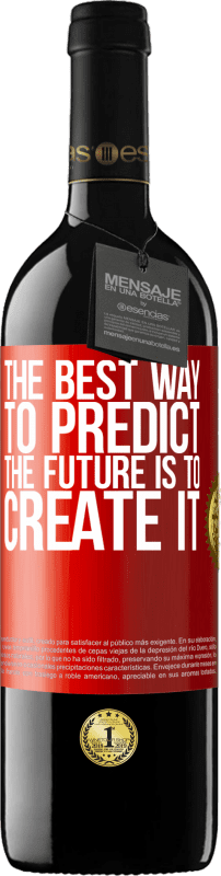 39,95 € | Red Wine RED Edition MBE Reserve The best way to predict the future is to create it Red Label. Customizable label Reserve 12 Months Harvest 2015 Tempranillo