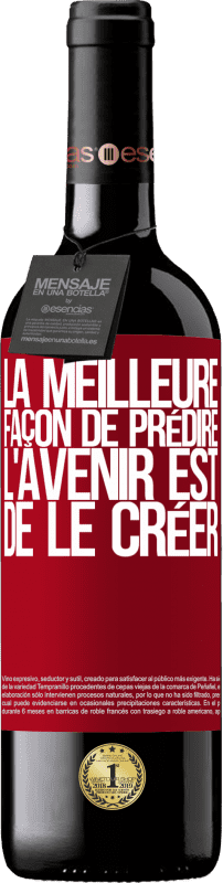 39,95 € | Vin rouge Édition RED MBE Réserve La meilleure façon de prédire l'avenir est de le créer Étiquette Rouge. Étiquette personnalisable Réserve 12 Mois Récolte 2015 Tempranillo