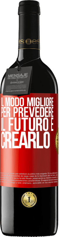 39,95 € Spedizione Gratuita | Vino rosso Edizione RED MBE Riserva Il modo migliore per prevedere il futuro è crearlo Etichetta Rossa. Etichetta personalizzabile Riserva 12 Mesi Raccogliere 2015 Tempranillo