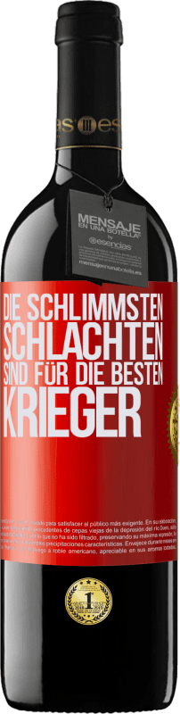 39,95 € | Rotwein RED Ausgabe MBE Reserve Die schlimmsten Schlachten sind für die besten Krieger Rote Markierung. Anpassbares Etikett Reserve 12 Monate Ernte 2015 Tempranillo