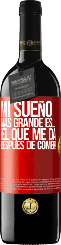 «Mi sueño más grande es… ¡el que me da después de comer!» Edición RED MBE Reserva