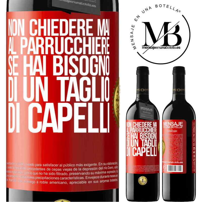 39,95 € Spedizione Gratuita | Vino rosso Edizione RED MBE Riserva Non chiedere mai al parrucchiere se hai bisogno di un taglio di capelli Etichetta Rossa. Etichetta personalizzabile Riserva 12 Mesi Raccogliere 2014 Tempranillo