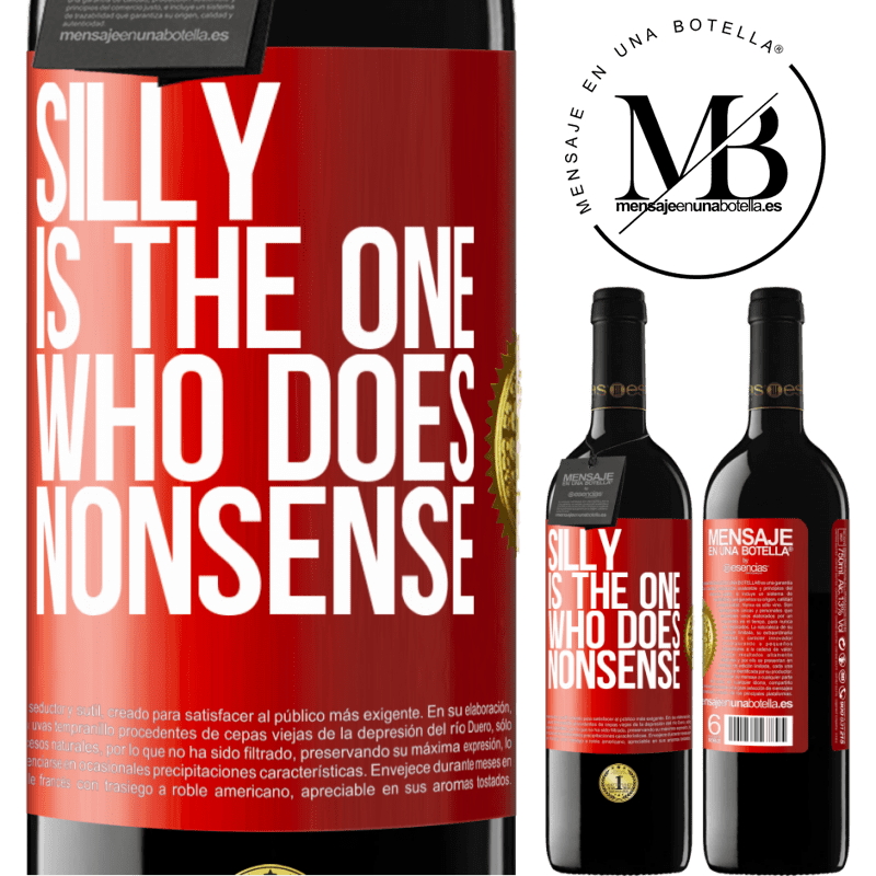 24,95 € Free Shipping | Red Wine RED Edition Crianza 6 Months Silly is the one who does nonsense Red Label. Customizable label Aging in oak barrels 6 Months Harvest 2019 Tempranillo