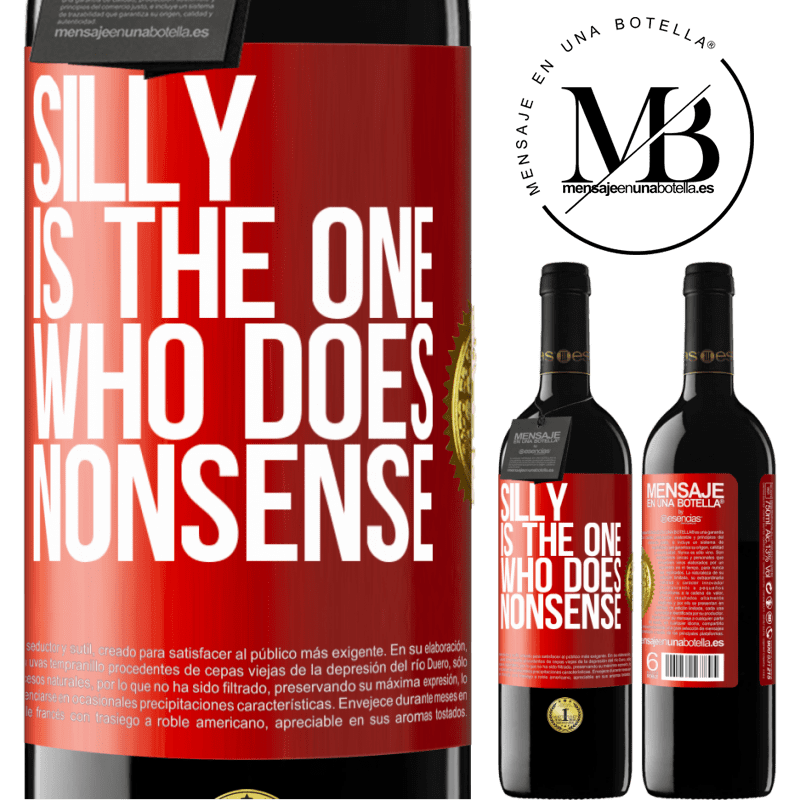 39,95 € Free Shipping | Red Wine RED Edition MBE Reserve Silly is the one who does nonsense Red Label. Customizable label Reserve 12 Months Harvest 2014 Tempranillo