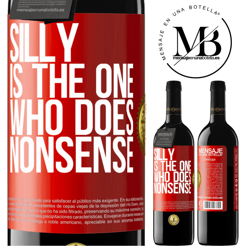 39,95 € Free Shipping | Red Wine RED Edition MBE Reserve Silly is the one who does nonsense Red Label. Customizable label Reserve 12 Months Harvest 2016 Tempranillo