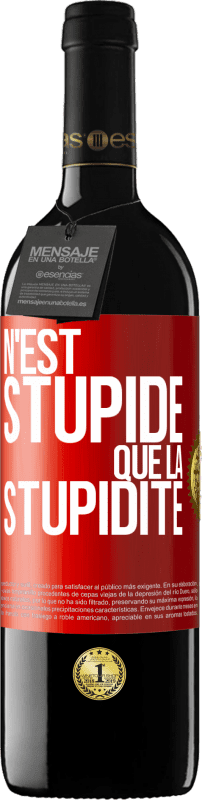 39,95 € | Vin rouge Édition RED MBE Réserve N'est stupide que la stupidité Étiquette Rouge. Étiquette personnalisable Réserve 12 Mois Récolte 2014 Tempranillo