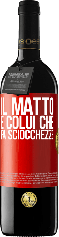 39,95 € Spedizione Gratuita | Vino rosso Edizione RED MBE Riserva Il matto è colui che fa sciocchezze Etichetta Rossa. Etichetta personalizzabile Riserva 12 Mesi Raccogliere 2016 Tempranillo