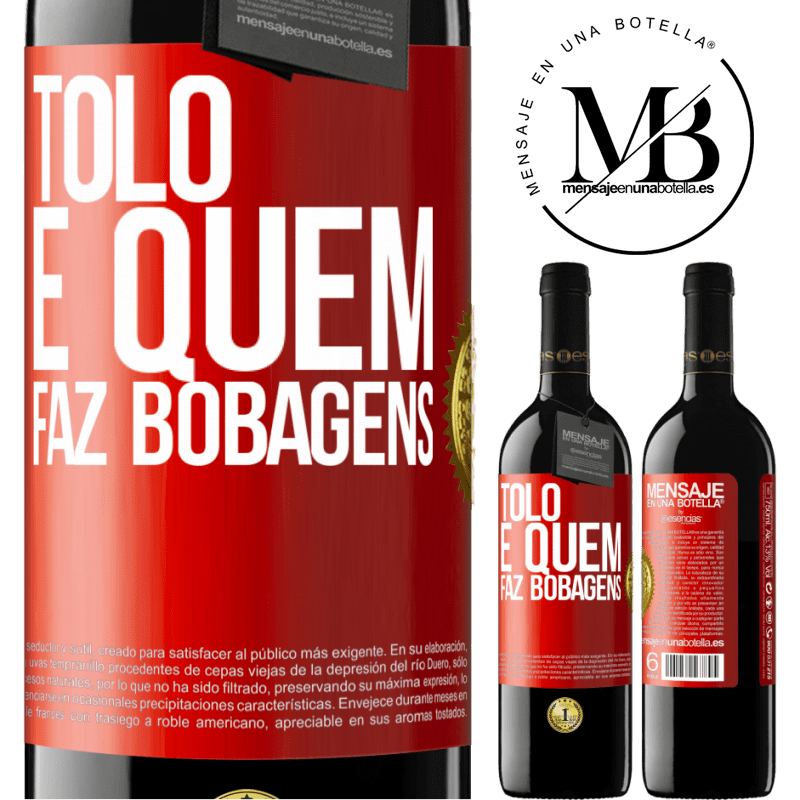 39,95 € Envio grátis | Vinho tinto Edição RED MBE Reserva Tolo é quem faz bobagens Etiqueta Vermelha. Etiqueta personalizável Reserva 12 Meses Colheita 2014 Tempranillo