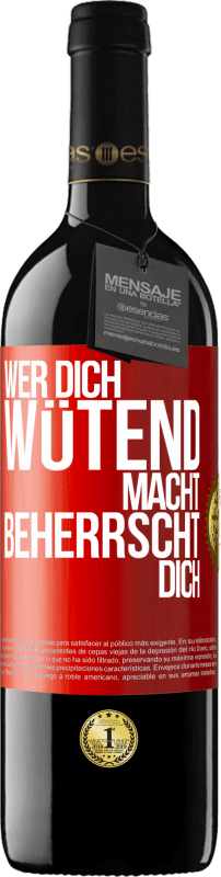 39,95 € Kostenloser Versand | Rotwein RED Ausgabe MBE Reserve Wer dich wütend macht, beherrscht dich Rote Markierung. Anpassbares Etikett Reserve 12 Monate Ernte 2015 Tempranillo