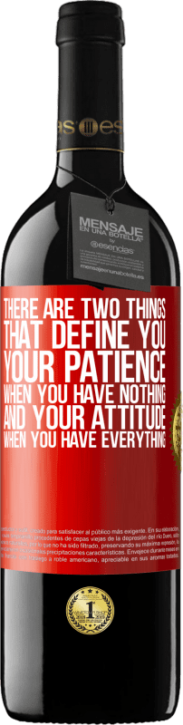 39,95 € | Red Wine RED Edition MBE Reserve There are two things that define you. Your patience when you have nothing, and your attitude when you have everything Red Label. Customizable label Reserve 12 Months Harvest 2015 Tempranillo