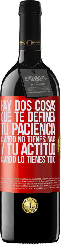 39,95 € Envío gratis | Vino Tinto Edición RED MBE Reserva Hay dos cosas que te definen. Tu paciencia cuando no tienes nada, y tu actitud cuando lo tienes todo Etiqueta Roja. Etiqueta personalizable Reserva 12 Meses Cosecha 2016 Tempranillo