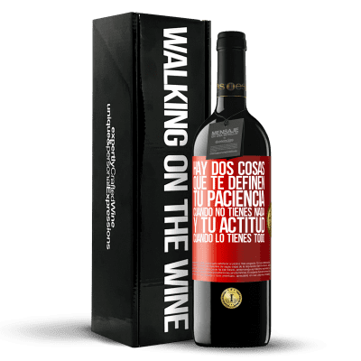 «Hay dos cosas que te definen. Tu paciencia cuando no tienes nada, y tu actitud cuando lo tienes todo» Edición RED MBE Reserva