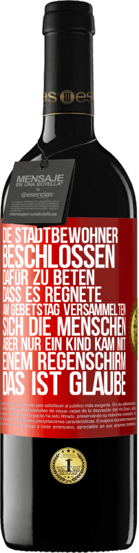 39,95 € | Rotwein RED Ausgabe MBE Reserve Die Stadtbewohner beschlossen, dafür zu beten, dass es regnete. Am Gebetstag versammelten sich die Menschen, aber nur ein Kind k Rote Markierung. Anpassbares Etikett Reserve 12 Monate Ernte 2015 Tempranillo