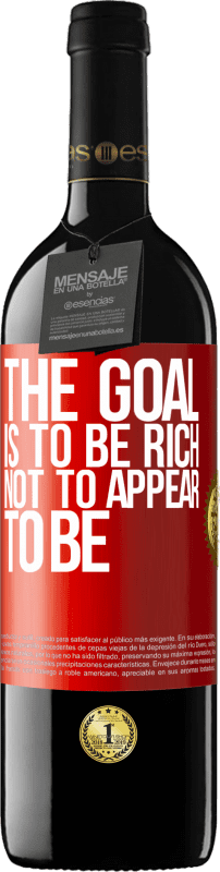 39,95 € | Red Wine RED Edition MBE Reserve The goal is to be rich, not to appear to be Red Label. Customizable label Reserve 12 Months Harvest 2016 Tempranillo