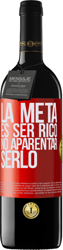 39,95 € Envío gratis | Vino Tinto Edición RED MBE Reserva La meta es ser rico, no aparentar serlo Etiqueta Roja. Etiqueta personalizable Reserva 12 Meses Cosecha 2014 Tempranillo