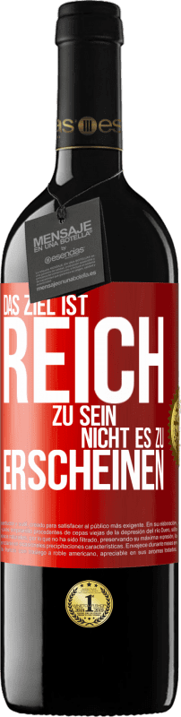 39,95 € | Rotwein RED Ausgabe MBE Reserve Das Ziel ist, reich zu sein, nicht es zu erscheinen Rote Markierung. Anpassbares Etikett Reserve 12 Monate Ernte 2016 Tempranillo