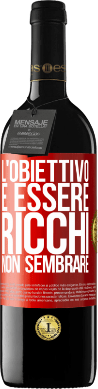 39,95 € | Vino rosso Edizione RED MBE Riserva L'obiettivo è essere ricchi, non sembrare Etichetta Rossa. Etichetta personalizzabile Riserva 12 Mesi Raccogliere 2014 Tempranillo
