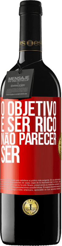 39,95 € | Vinho tinto Edição RED MBE Reserva O objetivo é ser rico, não parecer ser Etiqueta Vermelha. Etiqueta personalizável Reserva 12 Meses Colheita 2016 Tempranillo