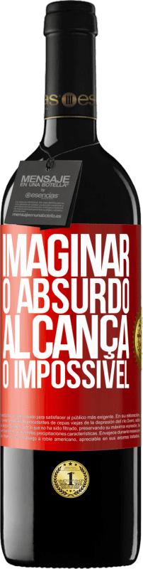 39,95 € | Vinho tinto Edição RED MBE Reserva Imaginar o absurdo alcança o impossível Etiqueta Vermelha. Etiqueta personalizável Reserva 12 Meses Colheita 2014 Tempranillo