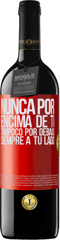 39,95 € | Vino Tinto Edición RED MBE Reserva Nunca por encima de ti, tampoco por debajo. Siempre a tu lado Etiqueta Roja. Etiqueta personalizable Reserva 12 Meses Cosecha 2015 Tempranillo