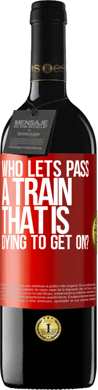 39,95 € | Red Wine RED Edition MBE Reserve who lets pass a train that is dying to get on? Red Label. Customizable label Reserve 12 Months Harvest 2015 Tempranillo