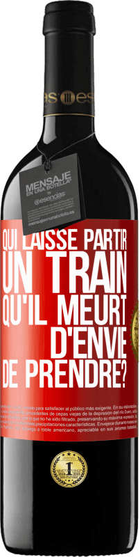 39,95 € | Vin rouge Édition RED MBE Réserve Qui laisse partir un train qu'il meurt d'envie de prendre? Étiquette Rouge. Étiquette personnalisable Réserve 12 Mois Récolte 2015 Tempranillo