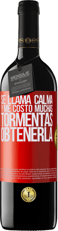 39,95 € | Vino Tinto Edición RED MBE Reserva Se llama calma, y me costó muchas tormentas obtenerla Etiqueta Roja. Etiqueta personalizable Reserva 12 Meses Cosecha 2016 Tempranillo