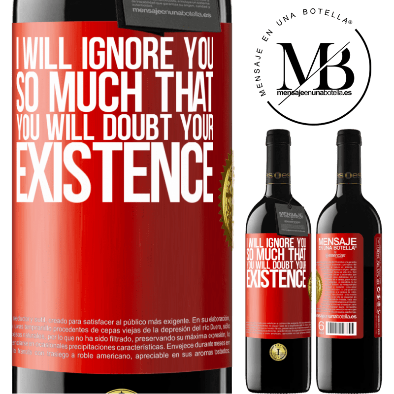 24,95 € Free Shipping | Red Wine RED Edition Crianza 6 Months I will ignore you so much that you will doubt your existence Red Label. Customizable label Aging in oak barrels 6 Months Harvest 2019 Tempranillo