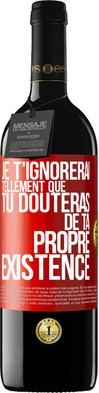 39,95 € | Vin rouge Édition RED MBE Réserve Je t'ignorerai tellement que tu douteras de ta propre existence Étiquette Rouge. Étiquette personnalisable Réserve 12 Mois Récolte 2015 Tempranillo