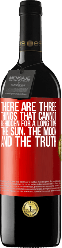 39,95 € Free Shipping | Red Wine RED Edition MBE Reserve There are three things that cannot be hidden for a long time. The sun, the moon, and the truth Red Label. Customizable label Reserve 12 Months Harvest 2016 Tempranillo