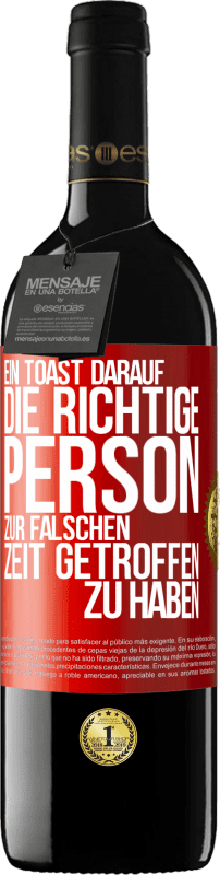«Ein Toast darauf, die richtige Person zur falschen Zeit getroffen zu haben» RED Ausgabe MBE Reserve