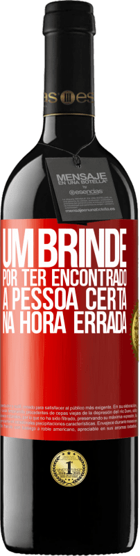 «Um brinde por ter encontrado a pessoa certa na hora errada» Edição RED MBE Reserva