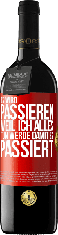 39,95 € | Rotwein RED Ausgabe MBE Reserve Es wird passieren, weil ich alles tun werde, damit es passiert Rote Markierung. Anpassbares Etikett Reserve 12 Monate Ernte 2015 Tempranillo