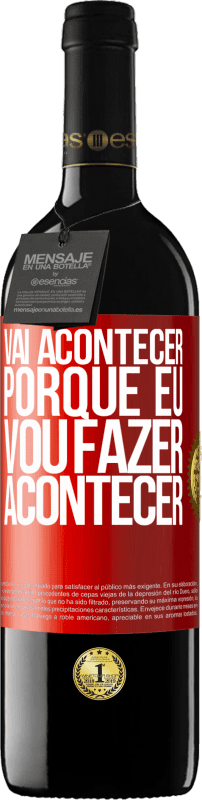 39,95 € | Vinho tinto Edição RED MBE Reserva Vai acontecer porque eu vou fazer acontecer Etiqueta Vermelha. Etiqueta personalizável Reserva 12 Meses Colheita 2015 Tempranillo