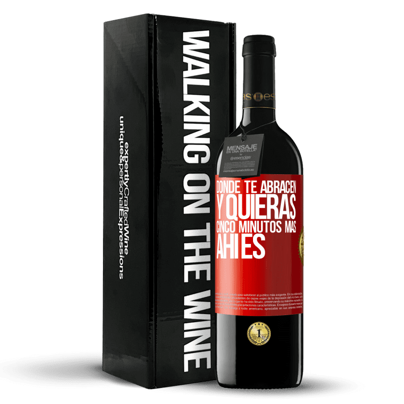 39,95 € Envío gratis | Vino Tinto Edición RED MBE Reserva Donde te abracen y quieras cinco minutos más, ahí es Etiqueta Roja. Etiqueta personalizable Reserva 12 Meses Cosecha 2016 Tempranillo