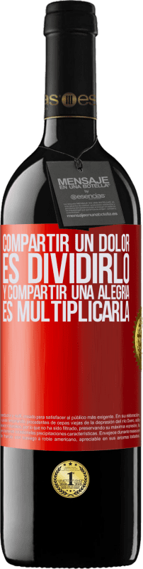 39,95 € Envío gratis | Vino Tinto Edición RED MBE Reserva Compartir un dolor es dividirlo y compartir una alegría es multiplicarla Etiqueta Roja. Etiqueta personalizable Reserva 12 Meses Cosecha 2016 Tempranillo