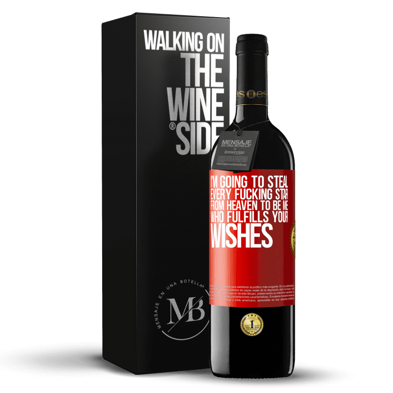 29,95 € Free Shipping | Red Wine RED Edition Crianza 6 Months I'm going to steal every fucking star from heaven to be me who fulfills your wishes Red Label. Customizable label Aging in oak barrels 6 Months Harvest 2019 Tempranillo