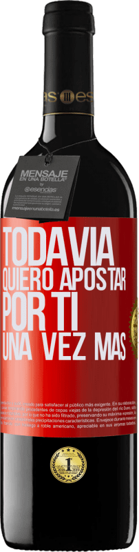 39,95 € | Vino Tinto Edición RED MBE Reserva Todavía quiero apostar por ti una vez más Etiqueta Roja. Etiqueta personalizable Reserva 12 Meses Cosecha 2015 Tempranillo