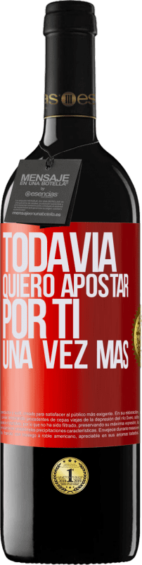 «Todavía quiero apostar por ti una vez más» Edición RED MBE Reserva