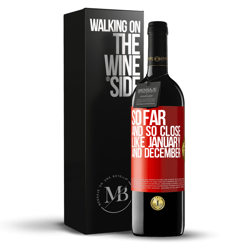 29,95 € Free Shipping | Red Wine RED Edition Crianza 6 Months So far and so close, like January and December Red Label. Customizable label Aging in oak barrels 6 Months Harvest 2019 Tempranillo