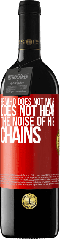 39,95 € | Red Wine RED Edition MBE Reserve He who does not move does not hear the noise of his chains Red Label. Customizable label Reserve 12 Months Harvest 2014 Tempranillo