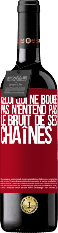 39,95 € | Vin rouge Édition RED MBE Réserve Celui qui ne bouge pas n'entend pas le bruit de ses chaînes Étiquette Rouge. Étiquette personnalisable Réserve 12 Mois Récolte 2015 Tempranillo