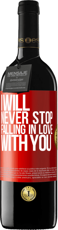 39,95 € | Red Wine RED Edition MBE Reserve I will never stop falling in love with you Red Label. Customizable label Reserve 12 Months Harvest 2016 Tempranillo